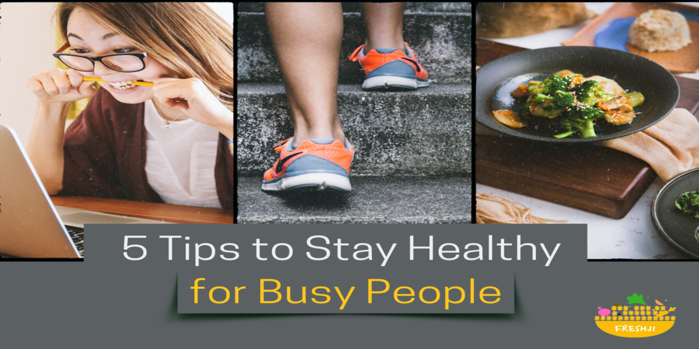 5 Tips to Stay Healthy For Busy People