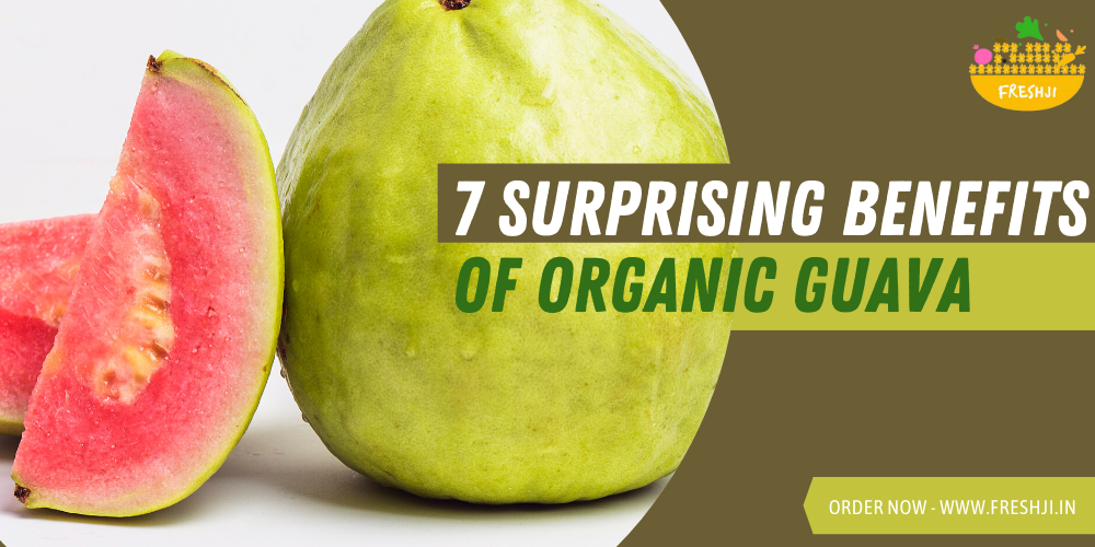 7 Surprising Benefits of Organic Guava